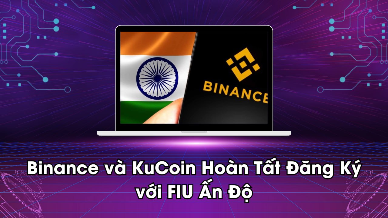 Binance và KuCoin Hoàn Tất Đăng Ký với FIU Ấn Độ